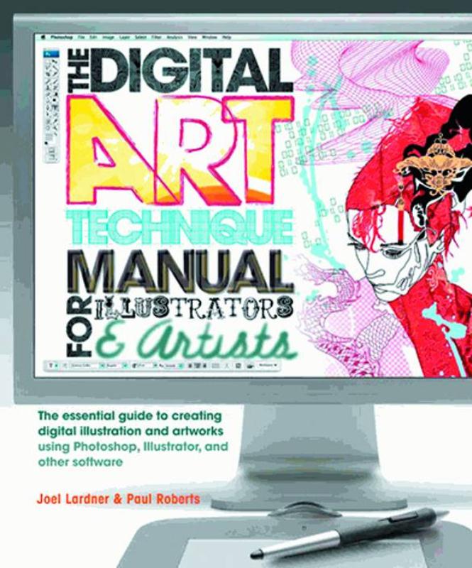 DIGITAL ART TECHNIQUE MANUAL FOR ILLUSTRATORS & ARTISTS  DIGITAL ART TECHNIQUE MANUAL FOR ILLUSTRATORS & ARTISTS